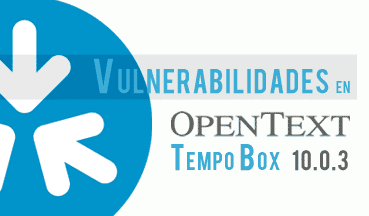 Vulnerabilidades en OpenText TempoBox 10.0.3