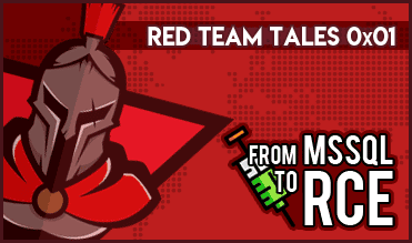 Red Team Tales 0x01: From MSSQL SQL Injection to RCE