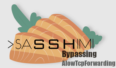 SaSSHimi: evadiendo AllowTcpForwarding